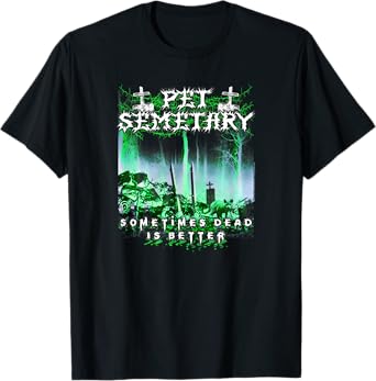 Pet Sematary Dead is Better T-Shirt