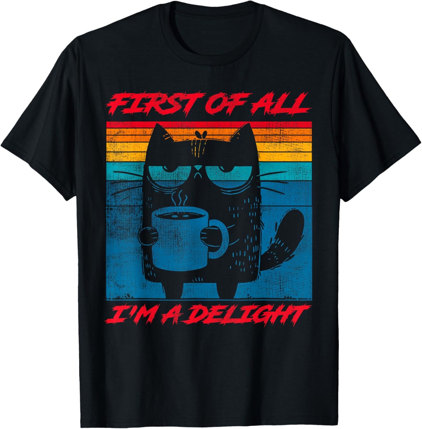 Funny Cat Shirt First Of All I'm A Delight Cat Lover T-Shirt