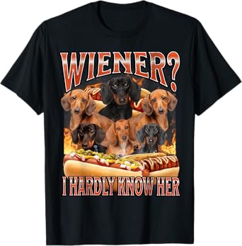 Wiener? I Hardly Know Her Funny Offensive Dachshund Bootleg T-Shirt