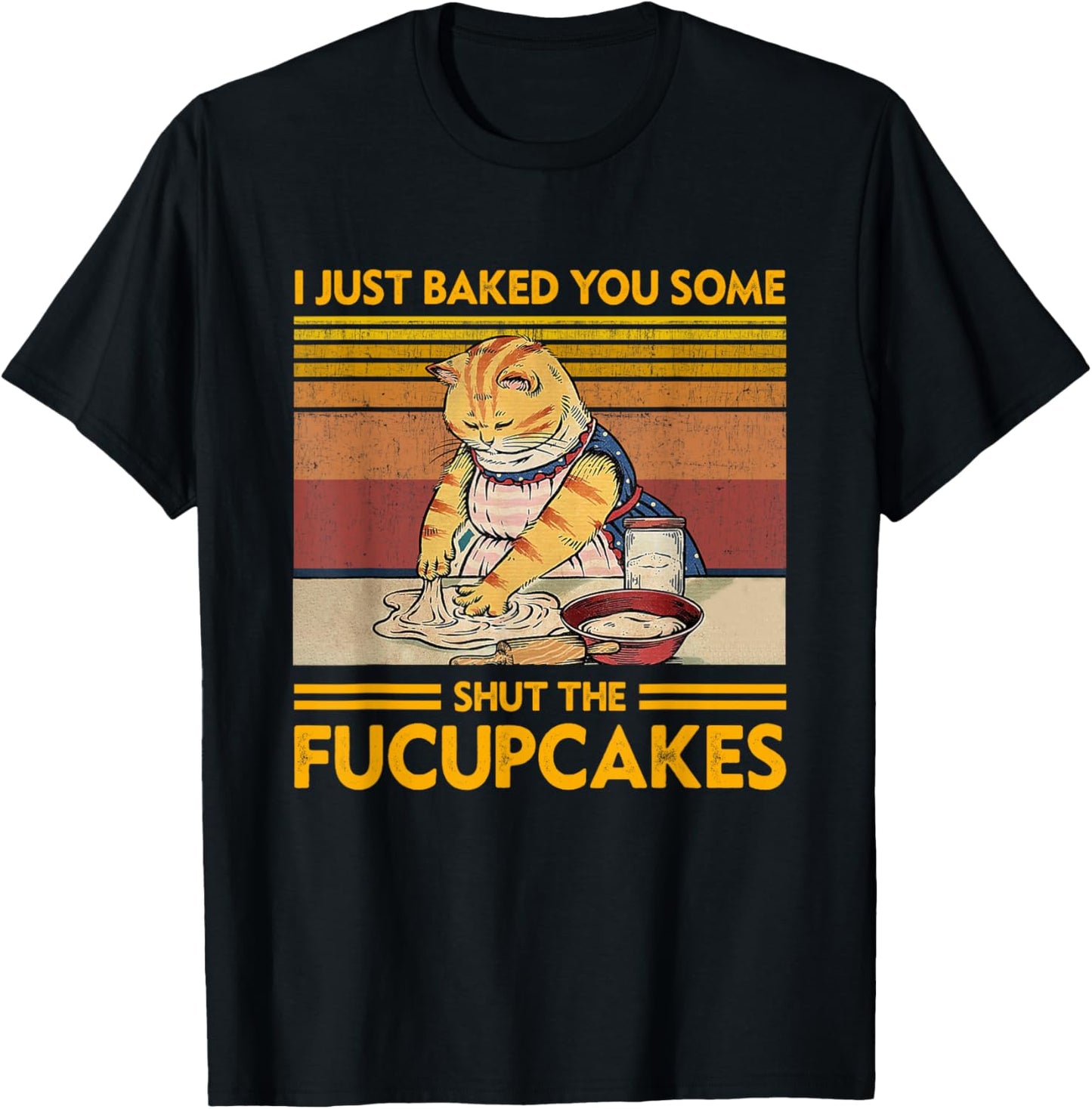 I Just Baked You Some Shut The Fucupcakes Retro Vintage Cat T-Shirt