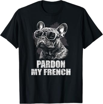 French Bulldog Funny Art with Pardon My French Design T-Shirt