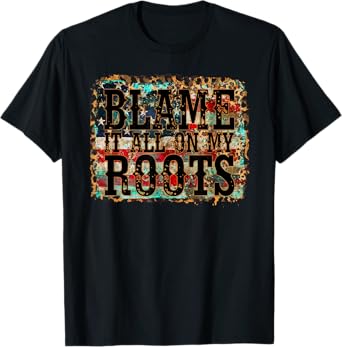 Blame It All On My Roots Country Music Vintage USA Flag T-Shirt for Women Girls Kids Men