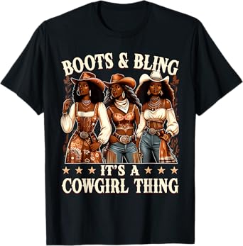 Boots & Bling its a Cowgirl Thing Cowgirl Melanin Rodeo T-Shirt