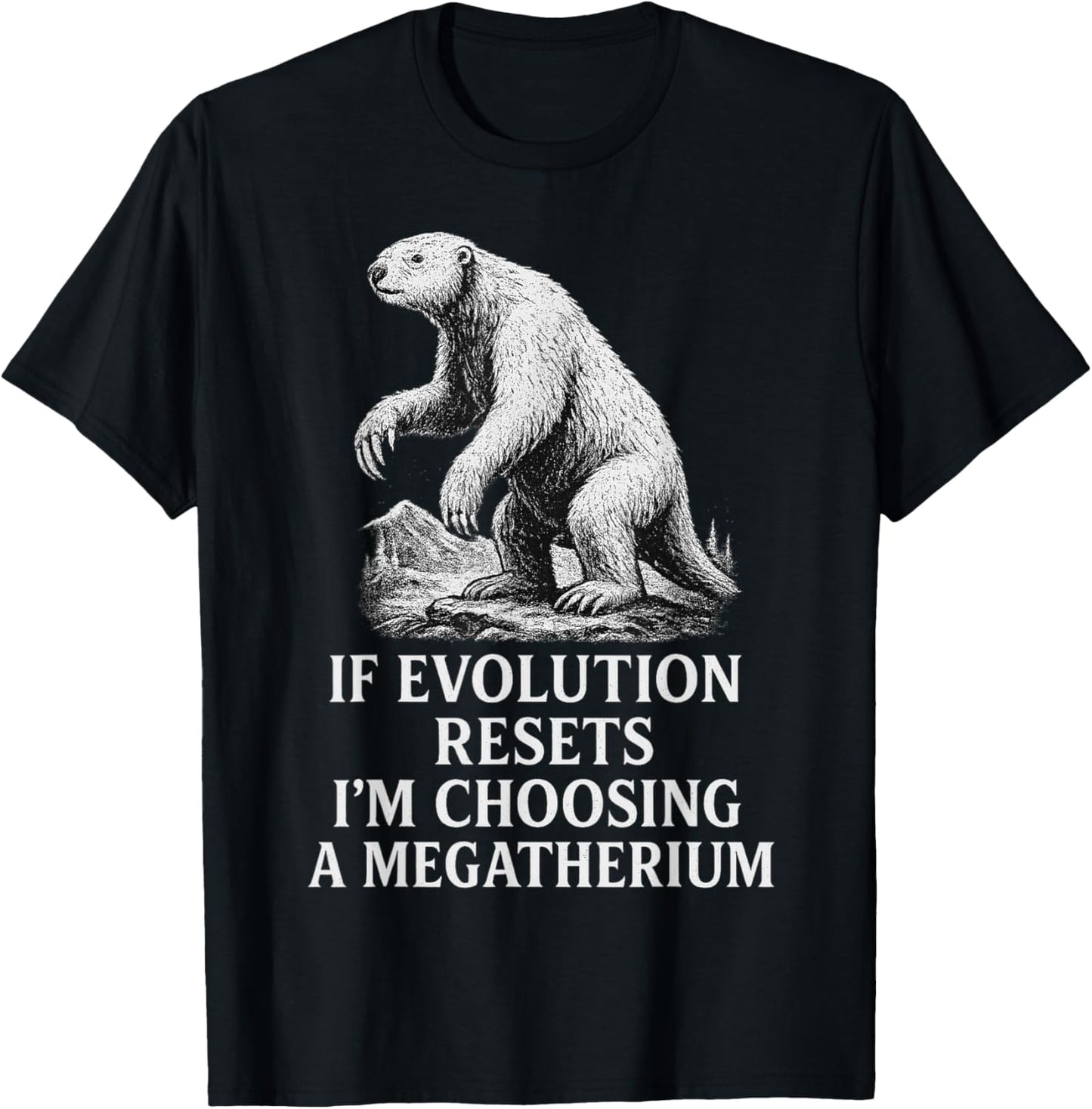 If Evolution Resets I'm Choosing a Megatherium Funny Sloth T-Shirt