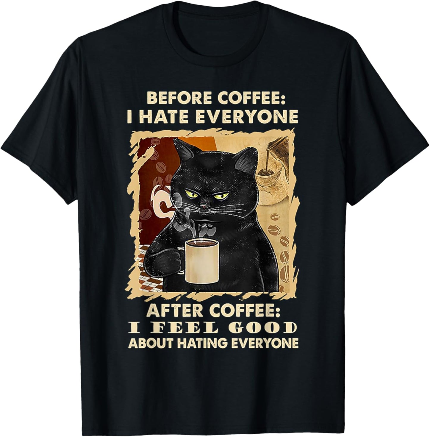 Before Coffee I Hate Everyone After Coffee Black Cat Drink T-Shirt