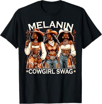 Melanin Cowgirls African Swag Black History Juneteenth T-Shirt