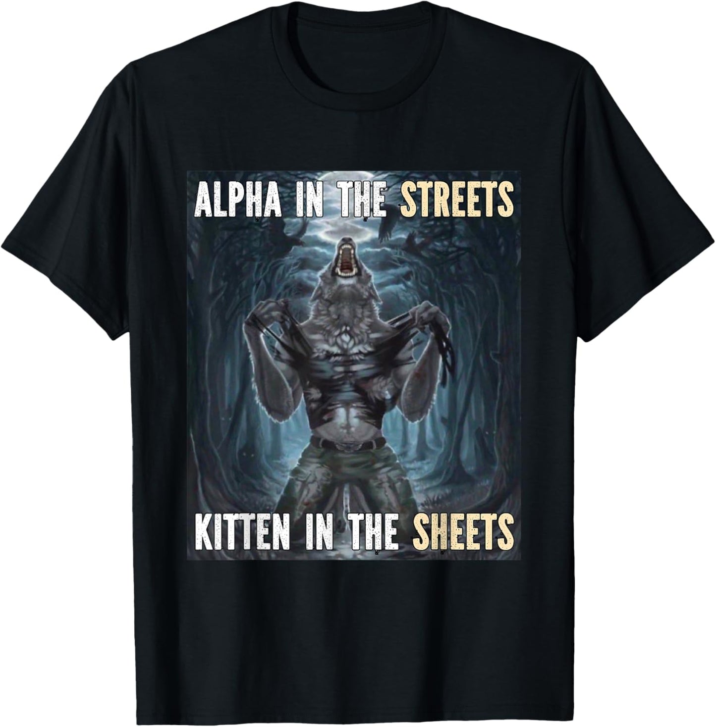 Alpha In The Streets Kitten Funny Werewolf Wolf Meme T-Shirt