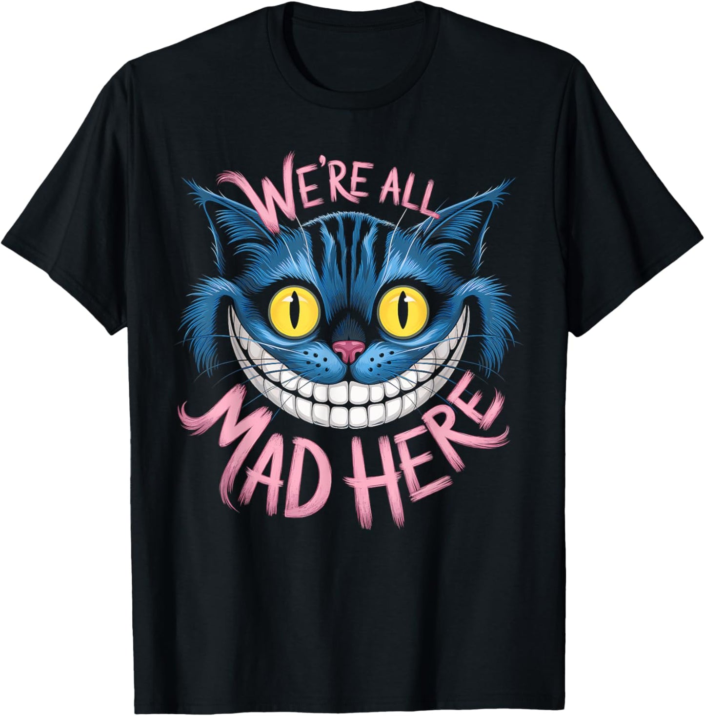 Cheshire Cat We're All Mad Here Wonderland Fans T-Shirt