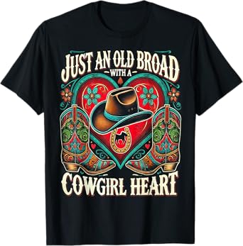 Just an Old Broad With A Cowgirl Heart Western Cowboy Horse T-Shirt