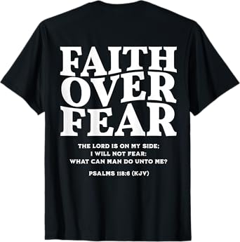 Faith Over Fear for Mens,Womens,Teens,Kids(On Back) T-Shirt