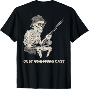 Just One More Cast - Fisherman Skeleton Fishing Lover (BACK) T-Shirt
