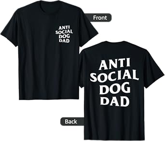 Anti social dog dad, funny introvert dog lover T-Shirt for Men