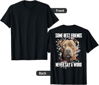 Pitbull Some Best Friends Never Say A Word (on back) T-Shirt