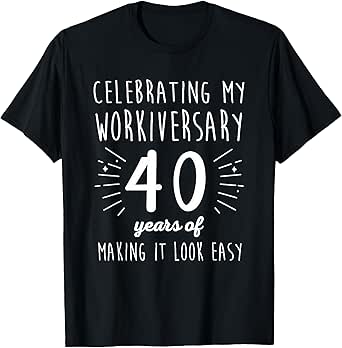 Celebrating Workiversary 40 Years Fun 40th Work Anniversary T-Shirt