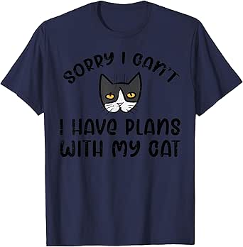 Sorry Cant Have Plans With Cat Funny Women Men Girls Kids T-Shirt