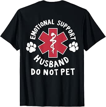 Do Not Pet Emotional Support Husband Funny (On Back) T-Shirt