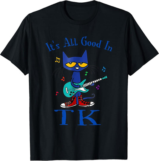 Its All Good In TK Cat Transitional Kindergarten Teacher Kid T-Shirt