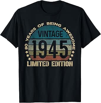 80 Year Old Gifts Vintage 1945 Limited Edition 80th Birthday T-Shirt