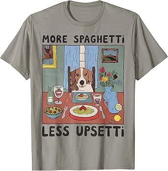 More Spaghetti Less Upsetti Dog Funny T-shirt for Men Women