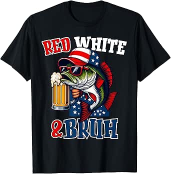 Red White & Bruh America Fish Fishing 4th Of July Patriotic T-Shirt
