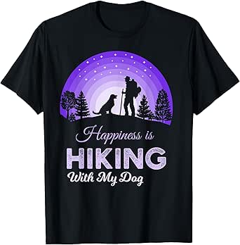Happiness Is Hiking With My Dog Men Women Girls Kids T-Shirt