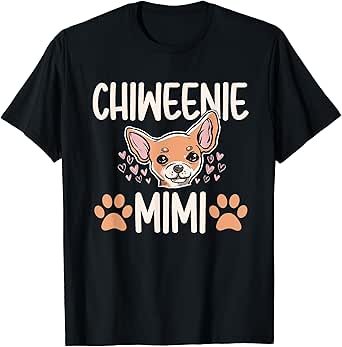 Chiweenie Mom Grandma Mimi Funny Cute Dog Owner Love T-Shirt