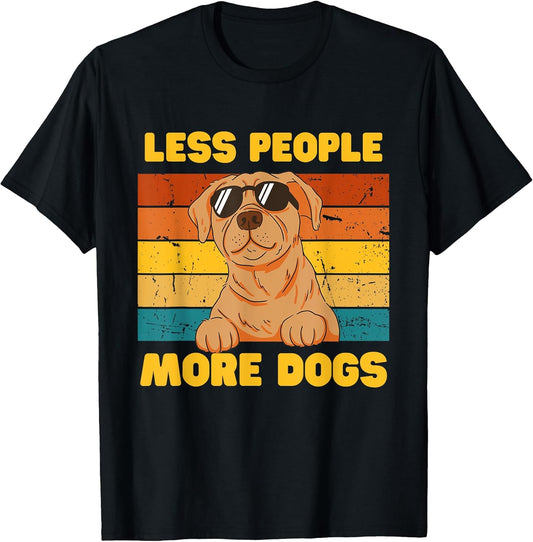 Less People, More Dogs-Funny Dog Lover men and women T-Shirt