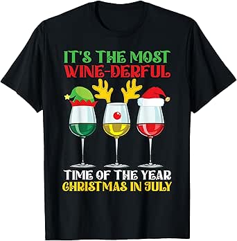 It's The Most Wine Derful Time Christmas In July Wonderful T-Shirt
