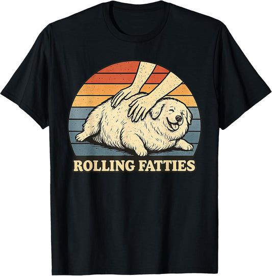 Great Pyrenees Rolling Fatties Pun Joke Dog Lover T-Shirt