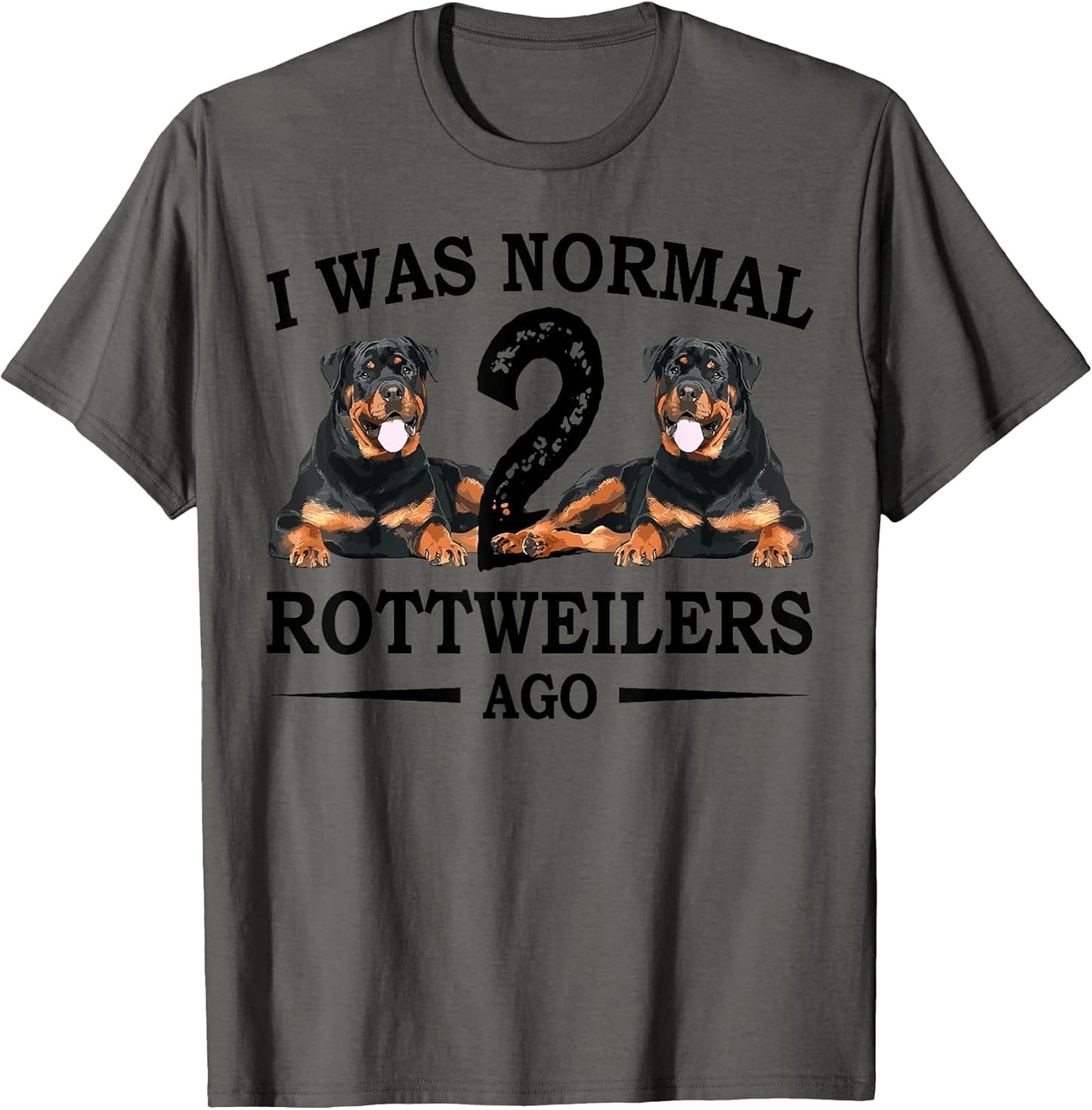 I Was Normal 2 Rottweilers Ago Dog Owner Funny Art T-Shirt
