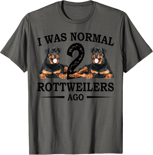 I Was Normal 2 Rottweilers Ago Dog Owner Funny Art T-Shirt