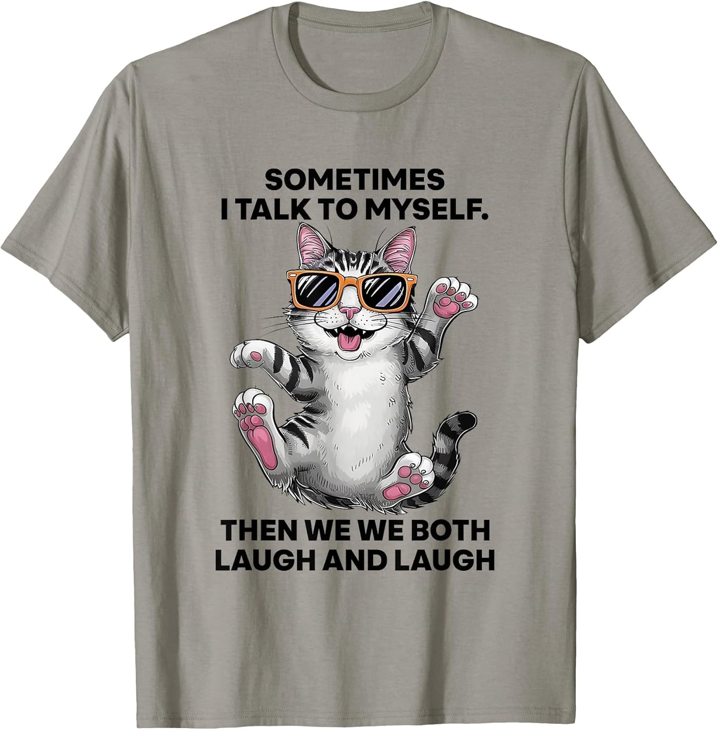 Sometimes I Talk To Myself Then We Both Laugh And Laugh Cat T-Shirt