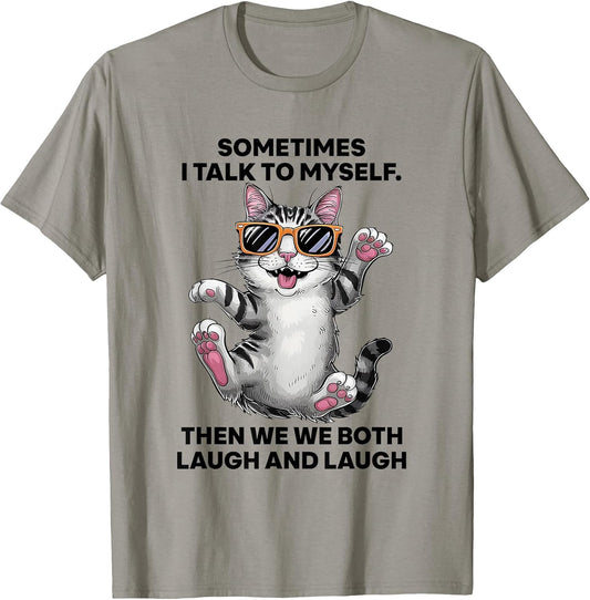 Sometimes I Talk To Myself Then We Both Laugh And Laugh Cat T-Shirt