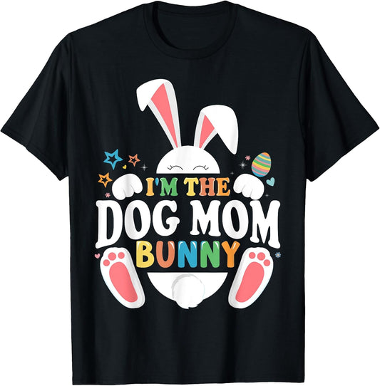 I'm The Dog Mom Bunny Easter Matching Fun T-Shirt