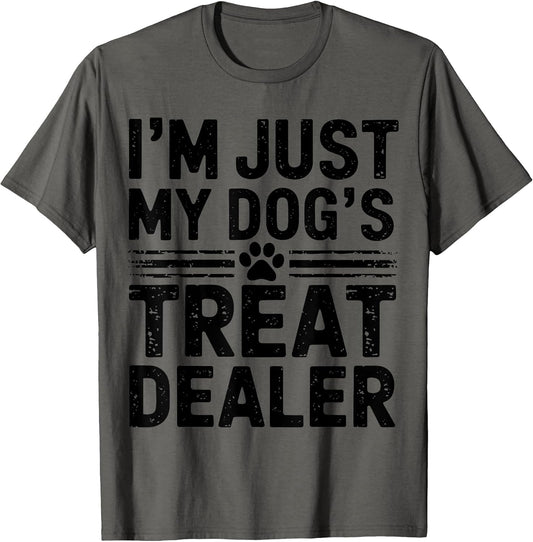 I'm Just My Dog's Treat Dealer Funny Dog Treat Dealer T-Shirt