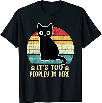 It's Too Peopley In Here Bored Cat Funny Introvert Cat Retro T-Shirt