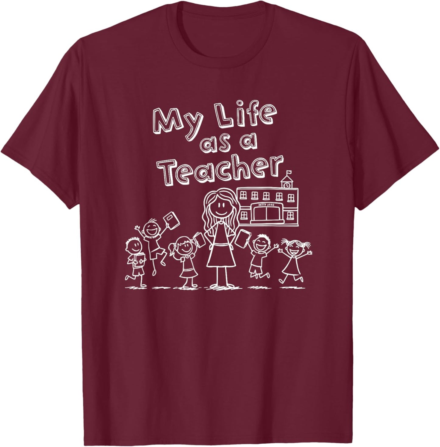 Education Stick Figure Design My Life as a Teacher T-Shirt - T-Shirt | Maroon