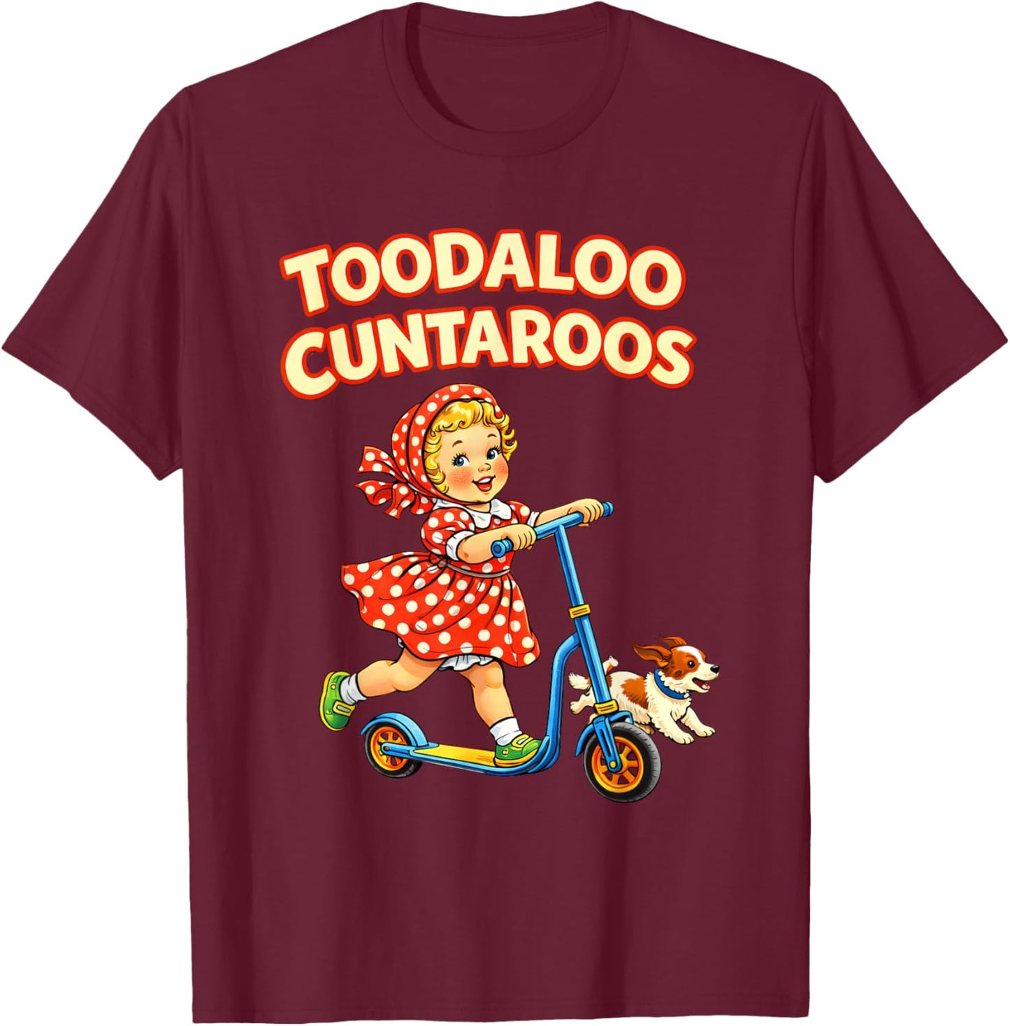 Toodaloo Cuntaroos Funny Retro Goodbye Humor T-Shirt T-Shirt - T-Shirt | Maroon