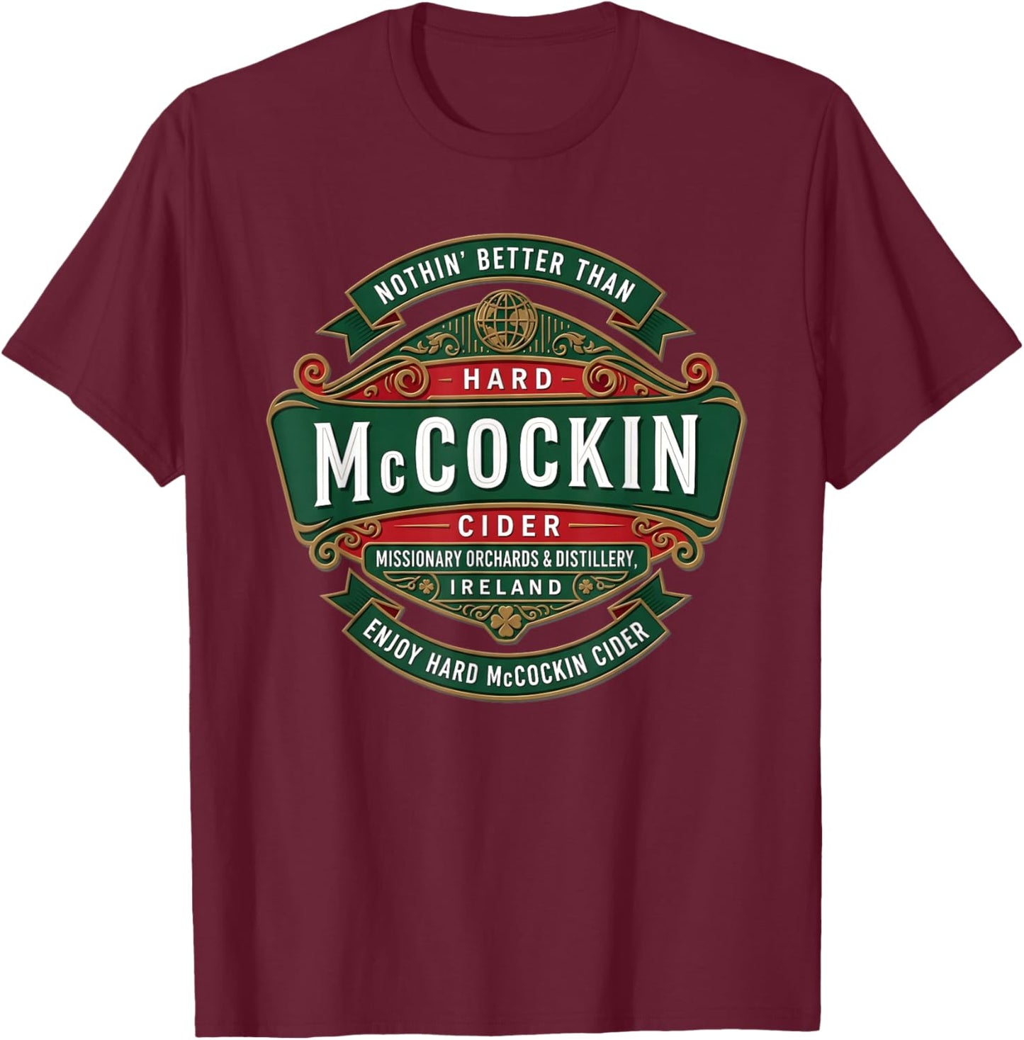 St Patrick’s Day McCockin Cider Funny Adult Humor for Men T-Shirt T-Shirt - T-Shirt | Maroon