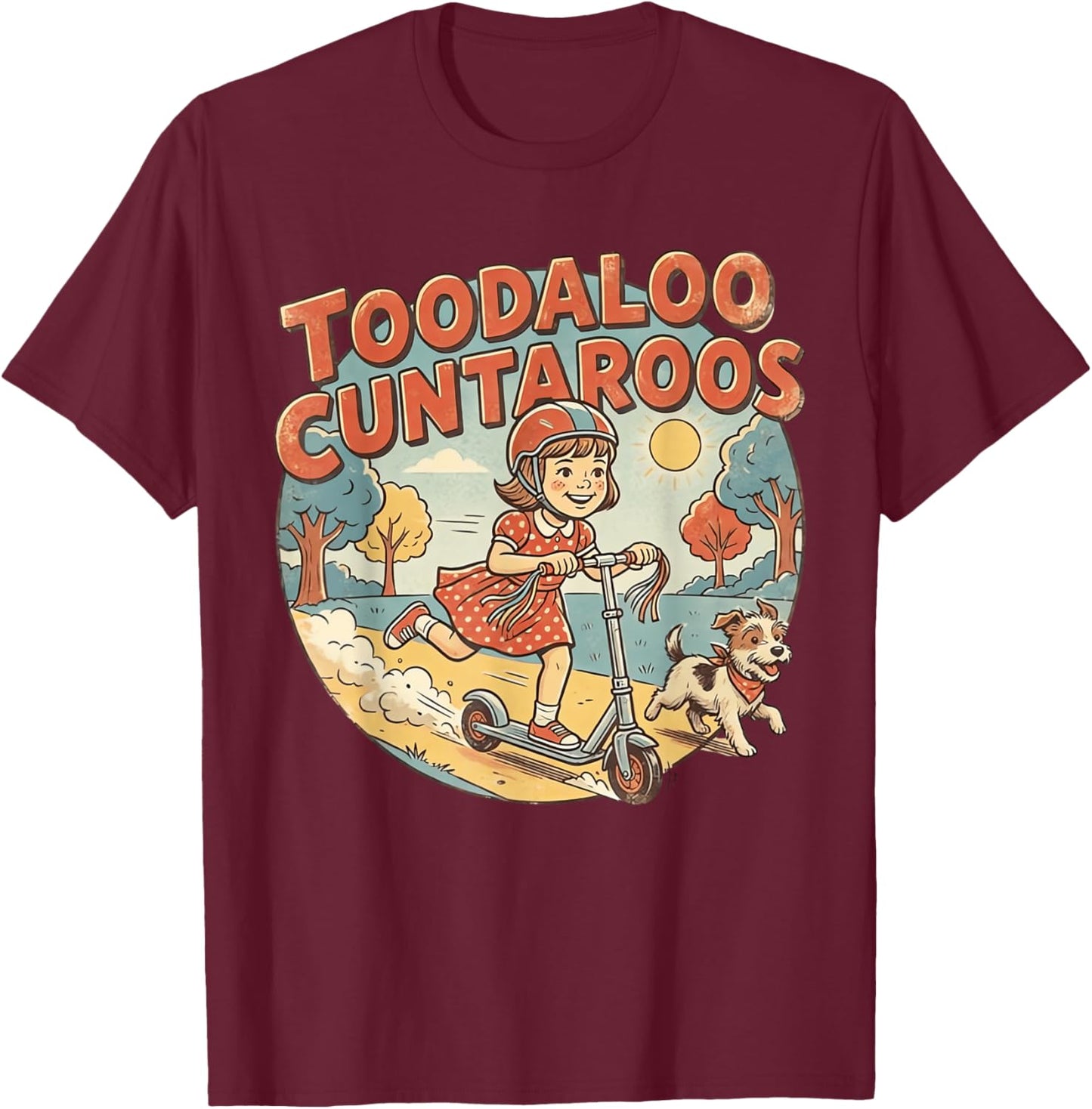 Toodaloo Cuntaroos Sarcastic Funny Retro Goodbye Humor T-Shirt T-Shirt - T-Shirt | Maroon