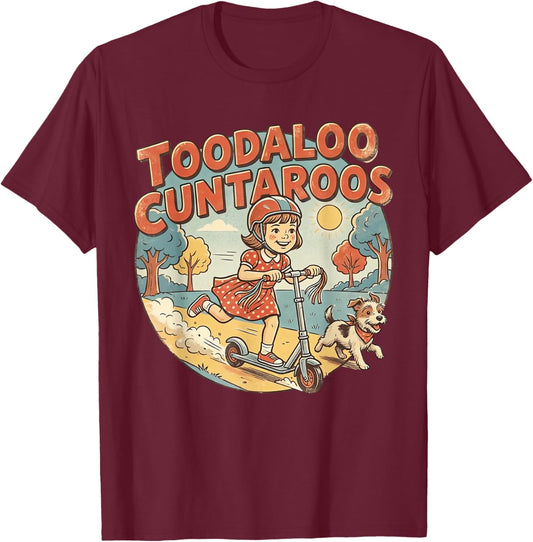 Toodaloo Cuntaroos Sarcastic Funny Retro Goodbye Humor T-Shirt T-Shirt - T-Shirt | Maroon
