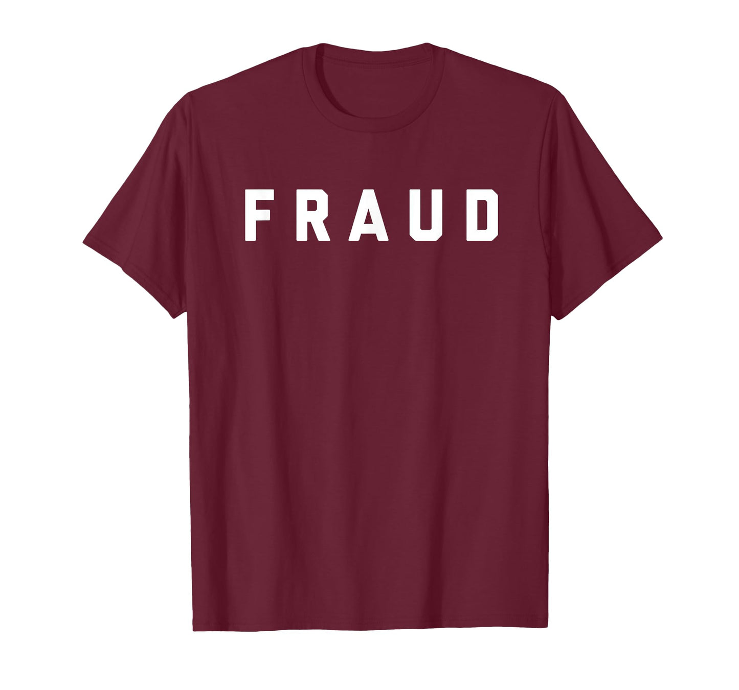 T-Shirt that says Fraud T-Shirt