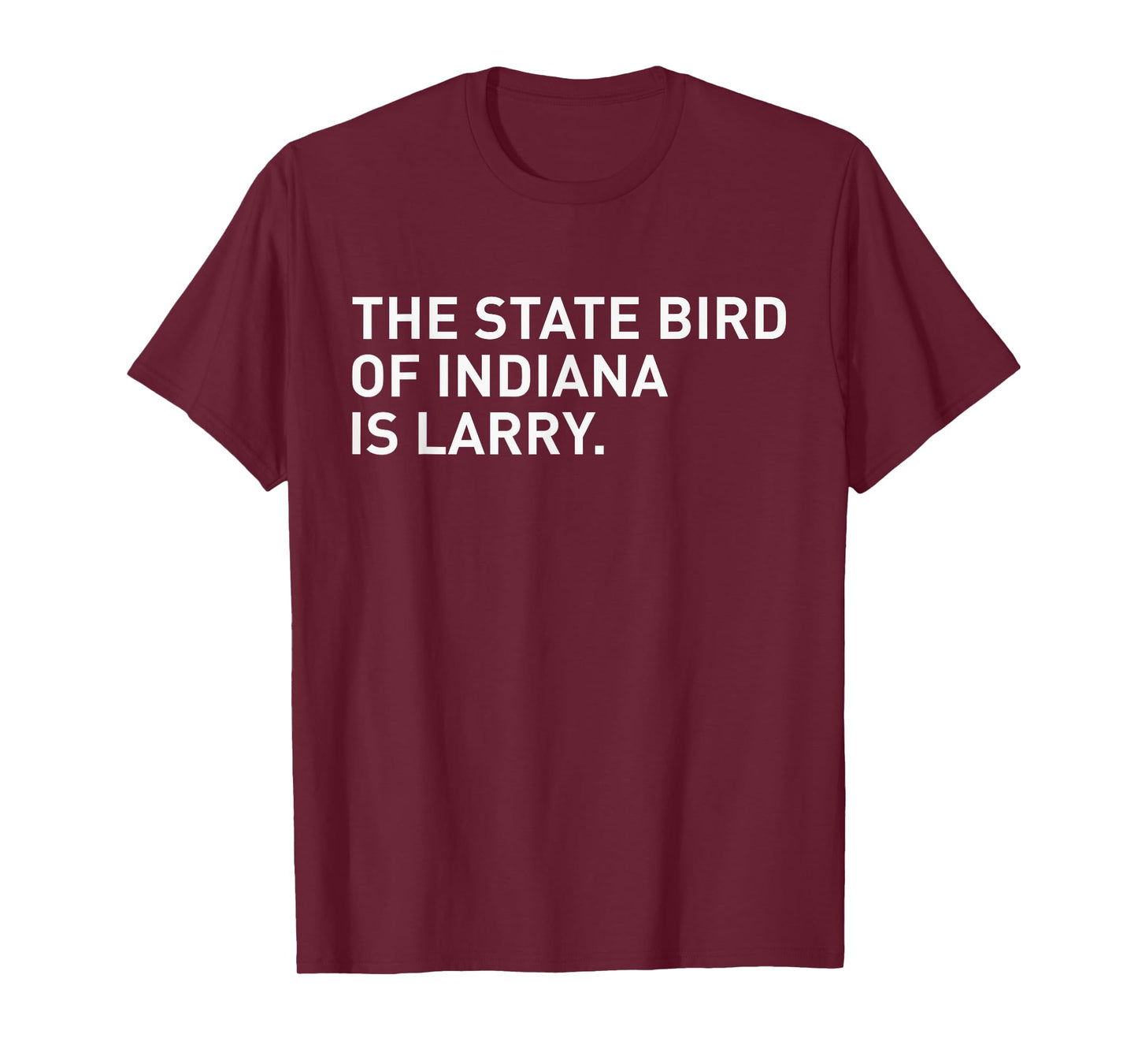 The State Bird Of Indiana Is Larry T-Shirt