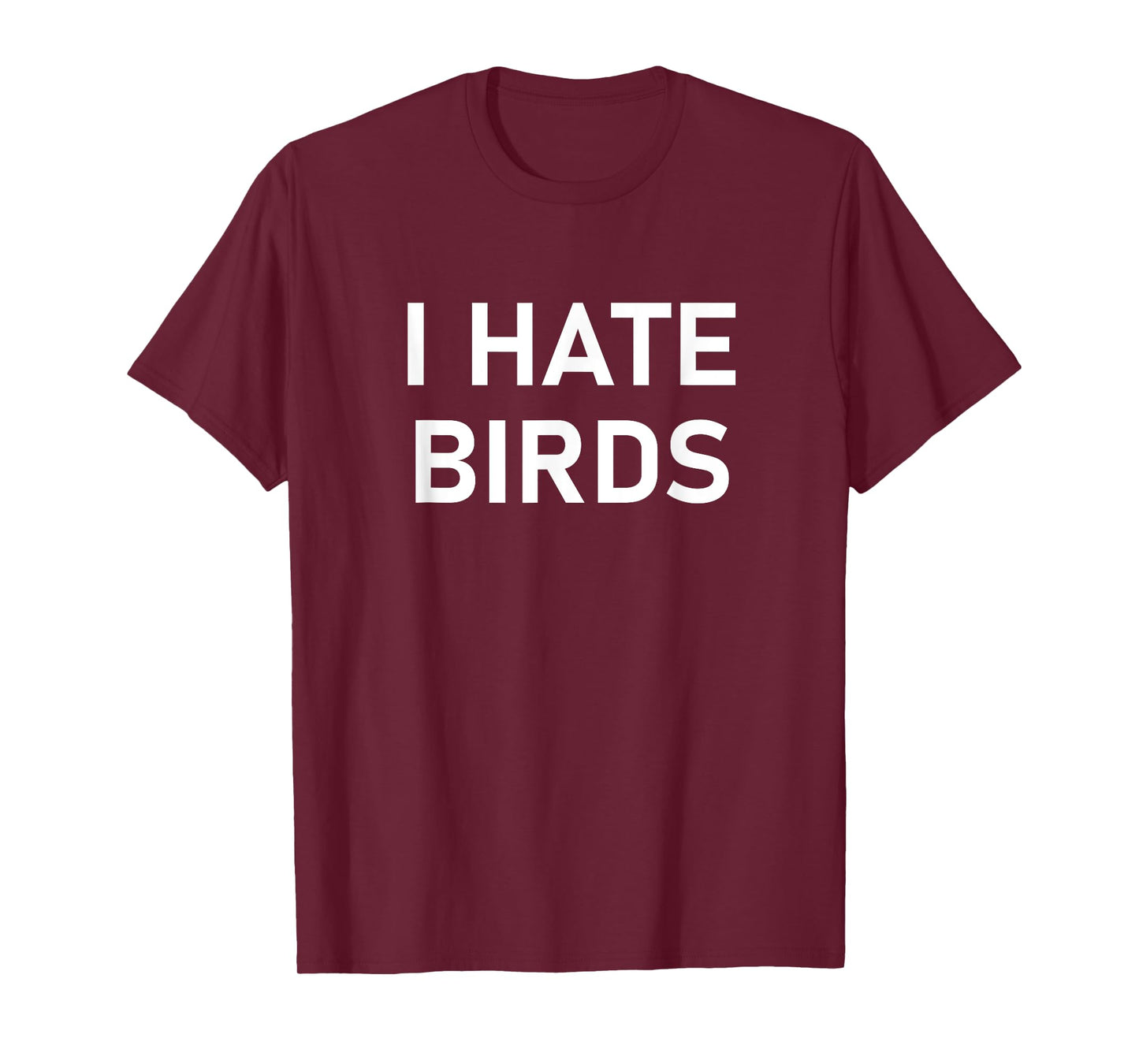 I Hate Birds, Funny, Jokes, Sarcastic T-Shirt