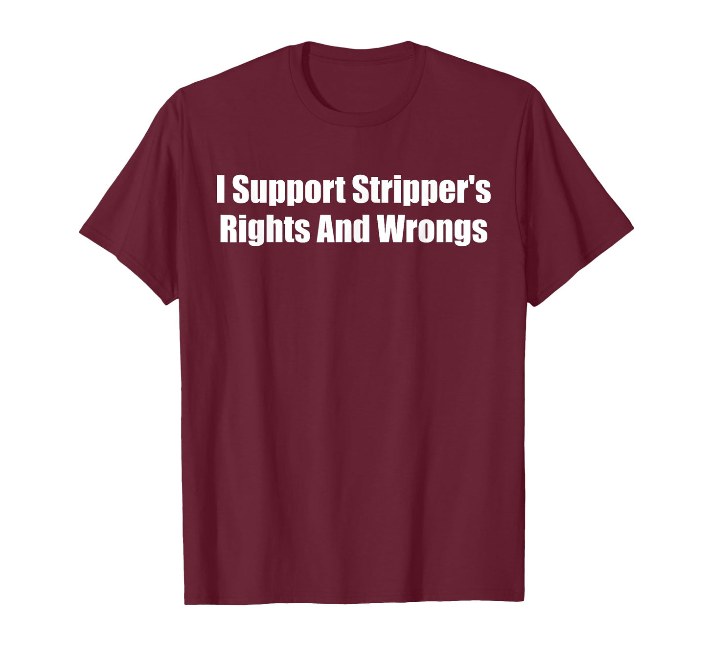 I Support Stripper's Rights And Wrongs T-Shirt