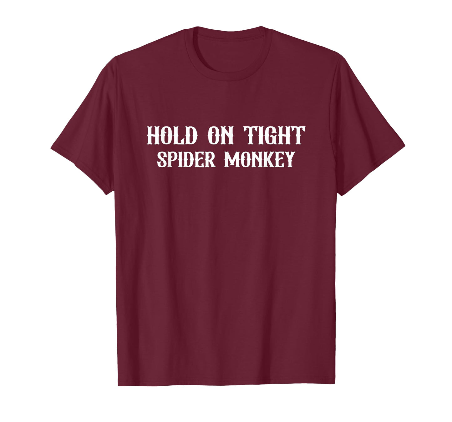 Hold On Tight Spider Monkey, Hold On Spider Monkey T-Shirt