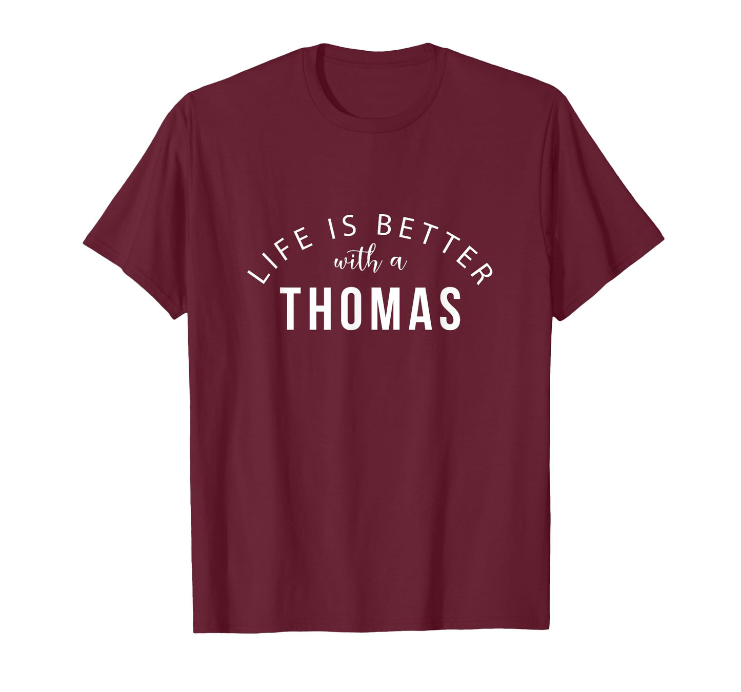 Life is Better with a Thomas Personalized Funny Name T-Shirt