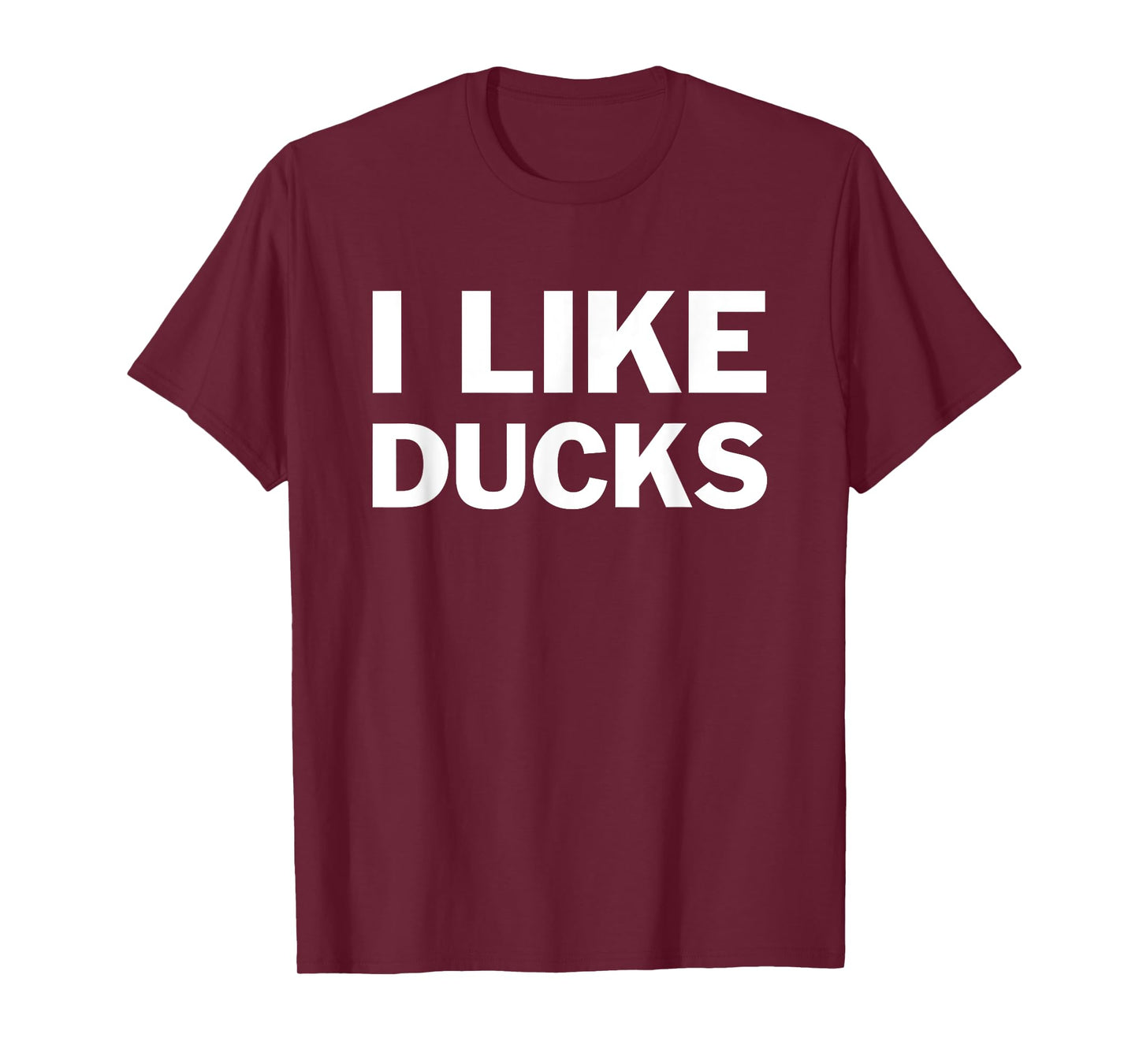 I Like Ducks T-Shirt For Duck Lovers Funny Message T-Shirt