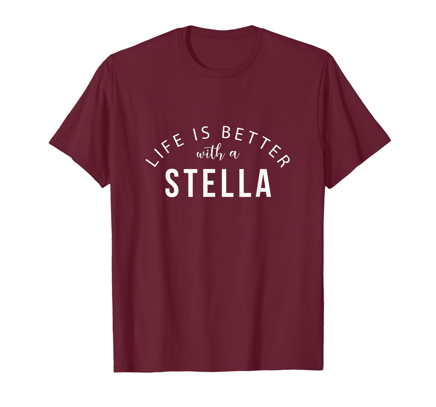 Life is Better with a Stella Personalized Funny Name T-Shirt