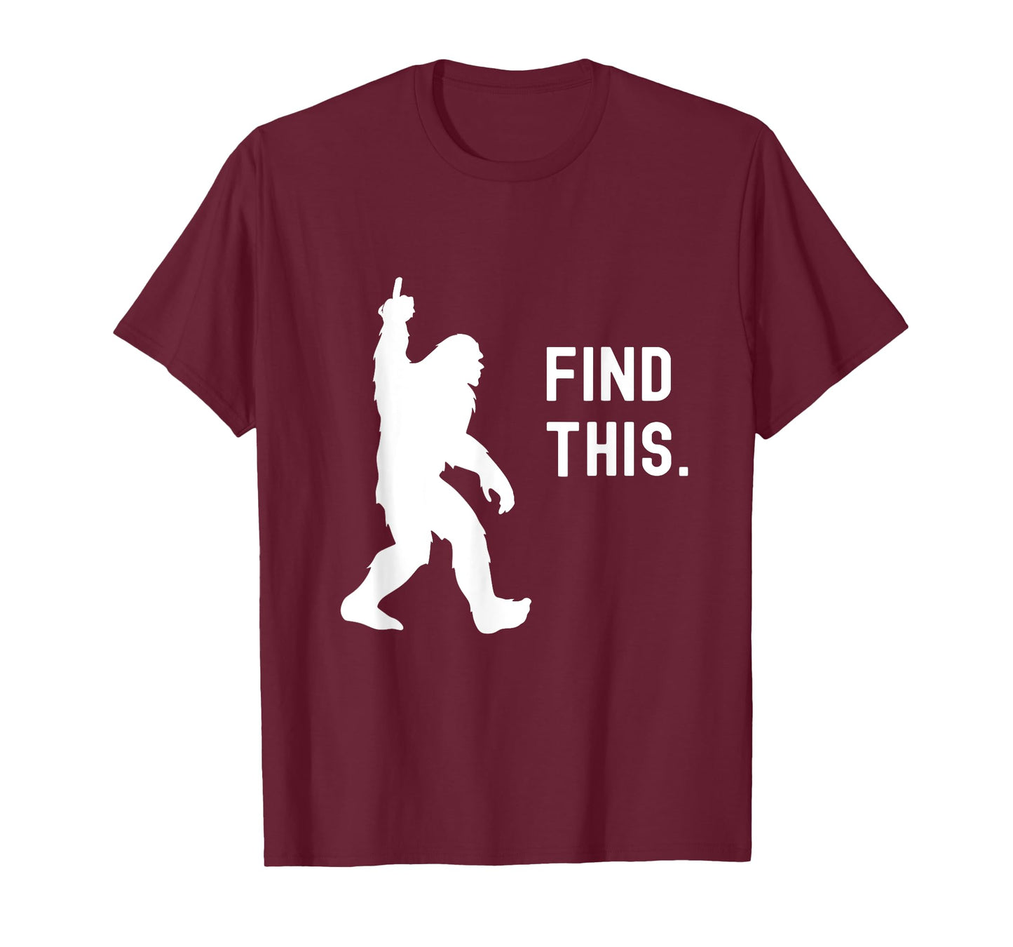 Find This Funny Bigfoot Middle Finger for Squatch Believers T-Shirt